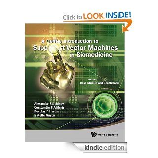 A Gentle Introduction to Support Vector Machines in Biomedicine:Volume 2: Case Studies and Benchmarks eBook: Alexander Statnikov, Constantin F Aliferis, Douglas P Hardin: Kindle Store