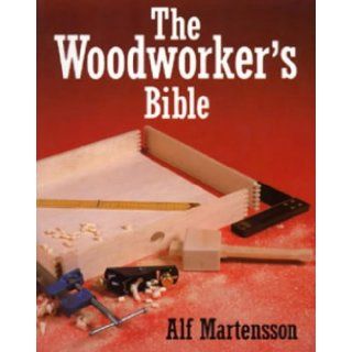 The Woodworkers Bible (Hobby Craft): Alf Martensson: 9780713626858: Books