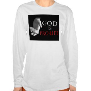 God is Pro Life Tshirt
