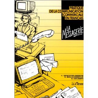 La Messagerie   Pratique De La Communication Commerciale En Francais: Textbook (French Edition): Descotes Genon, Rolle Harold, Szilagyi: 9782706103490: Books