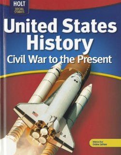 Holt McDougal United States History: Student Edition Civil War to Present 2009: RINEHART AND WINSTON HOLT: 9780030995507: Books