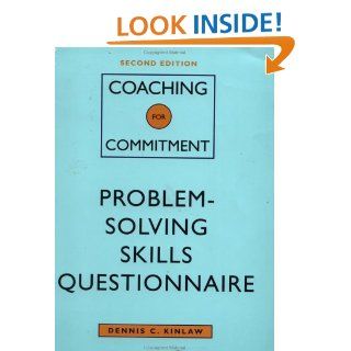 Coaching for Commitment, Problem Solving Skills Questionnaire Interpersonal Strategies for Obtaining Superior Performance from Individuals and Teams (9780787946166) Dennis C. Kinlaw Books
