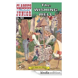 The Wishing Well: Classics Illustrated Junior (Classics Illustrated Junior : No. 563)   Kindle edition by Unknown Unknown, William A. Walsh, William B. Jones Jr., Jr., William B., William B. Jones. Children Kindle eBooks @ .