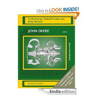 John Deere 6081H RE503809: Turbocharger Rebuild Guide and Shop Manual eBook: Brian Smothers, Phaedra Smothers: Kindle Store