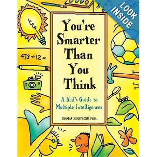 You're Smarter Than You Think: A Kid's Guide To Multiple Intelligence (Turtleback School & Library Binding Edition): Thomas Armstrong: 9780613673525: Books