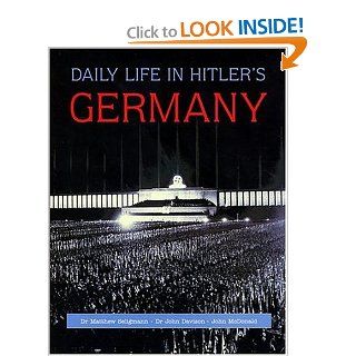 Daily Life in Hitler's Germany John McDonald, Matthew S. Seligmann, John Davison 9780312328115 Books