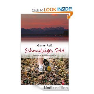 Schmutziges Gold: Starnberg  und Mnchen Krimi (German Edition) eBook: Gnter Rei: Kindle Store