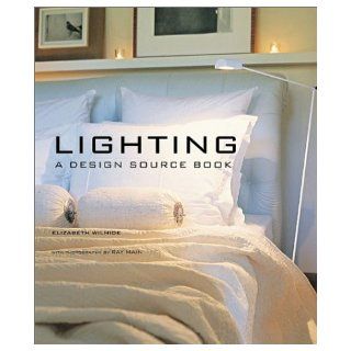 Lighting A Design Source Book Elizabeth Wilhide, Ray Main 9781841722283 Books