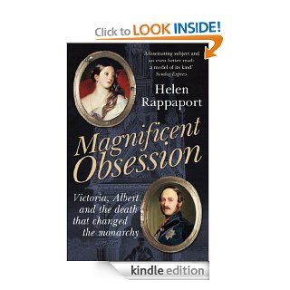 Magnificent Obsession: Victoria, Albert and the Death That Changed the Monarchy eBook: Helen Rappaport: Kindle Store