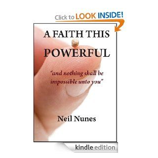 A Faith This Powerful eBook: Neil Nunes: Kindle Store