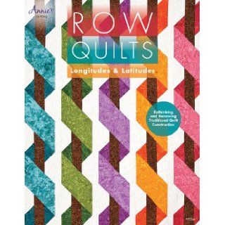 Row Quilts, Longitudes & Latitudes: Annie's: 9781573673815: Books