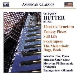 Hutter: Orchestral and Solo Piano Works   Electric Traction; Fantasy Pieces; Still Life; Skyscrapers; The Melancholy Rags, Book 1: Music