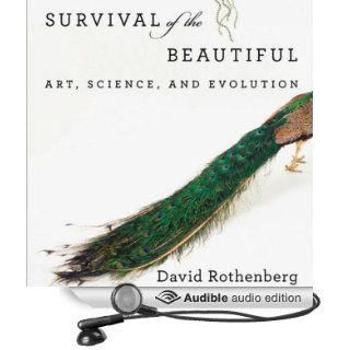 Survival of the Beautiful: Art, Science, and Evolution (Audible Audio Edition): David Rothenberg, Kris Koscheski: Books