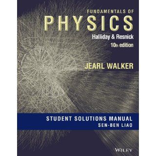 Student Solutions Manual for Fundamentals of Physics, Tenth Edition (9781118230664): David Halliday, Robert Resnick, Jearl Walker, J. Richard Christman: Books