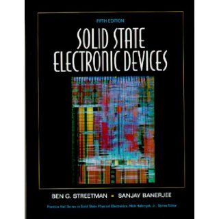 Solid State Electronic Devices (5th Edition): Ben Streetman, Sanjay Banerjee: 9780130255389: Books