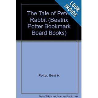 The Tale of Peter Rabbit (Beatrix Potter Bookmark Board Books) Beatrix Potter 9781589892019 Books