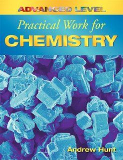Advanced Level Practical Work for Chemistry (9780340886724): Andrew Hunt: Books