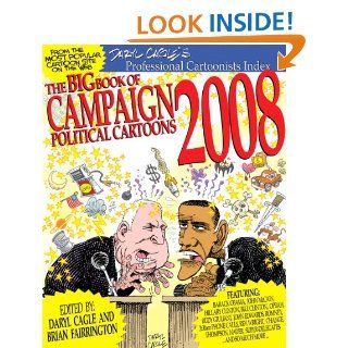 The Big Book of Campaign 2008 Cartoons: Daryl Cagle, Brian Fairrington: 9780789738097: Books