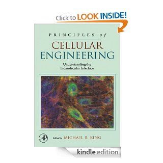 Principles of Cellular Engineering Understanding the Biomolecular Interface eBook Michael King, Michael R. King Kindle Store