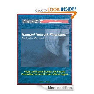Haqqani Network Financing: The Evolution of an Industry   Origins and Financial Evolution, Key Financial Personalities, Sources of Income, Pakistani Support eBook: Combating Terrorism Center  at West Point, U.S.  Military, Department of  Defense: Kindle St