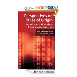 Perspectives on Rules of Origin: Analytical and Policy Insights from the Indian Experience eBook: Ram Upendra Das, Rajan Sudesh Ratna: Kindle Store