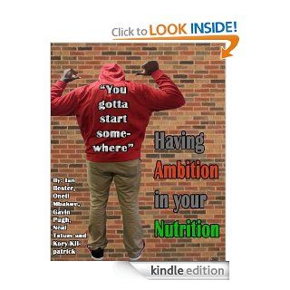Ambition in Your Nutrition eBook: Gavin Pugh, O'neil Mbakwe, Neal Tatum, Kory Kilpatrick, Ian Bester: Kindle Store