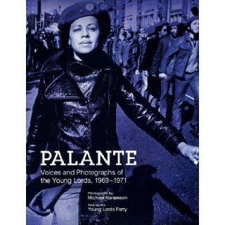 Palante: Young Lords Party: Young Lords Party, Michael Abramson, Iris Morales: 9781608461295: Books