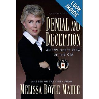 Denial and Deception: An Insider's View of the CIA: Melissa Boyle Mahle: 0884538888664: Books