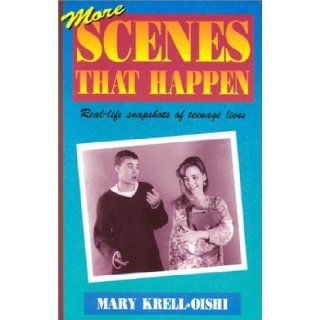 More Scenes That Happen Real Life Snapshots of Teenage Lives Mary Krell Oishi, Mary Krell Oishi 9781566080002 Books