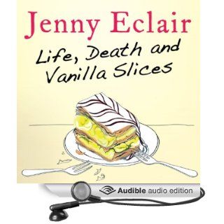 Life, Death and Vanilla Slices (Audible Audio Edition): Jenny Eclair: Books