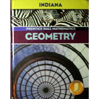 Geometry (Prentice Hall Mathematics, Indiana Edition): 9780131808690: Books