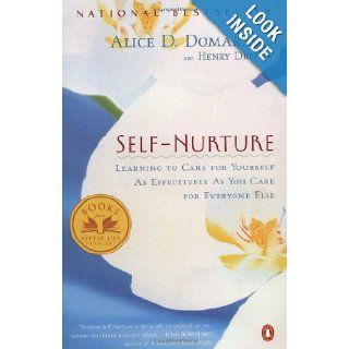 Self Nurture Learning to Care for Yourself As Effectively As You Care for Everyone Else Alice D. Domar, Henry Dreher 9780140298468 Books