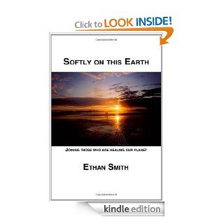 Softly On This Earth eBook: Ethan Smith: Kindle Store