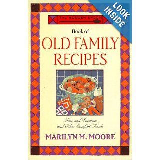 The Wooden Spoon Book of Old Family Recipes: Meat and Potatoes and Other Comfort Foods: Marilyn M. Moore: 9780871136947: Books