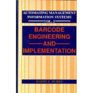 Automating Management Information Systems Barcode Engineering and Implementation Harry E. Burke 9780442207120 Books