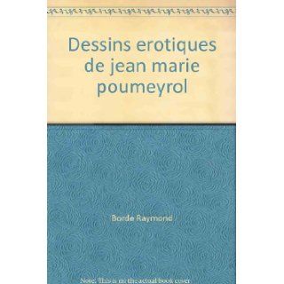 Dessins erotiques de jean marie poumeyrol: Borde Raymond: Books
