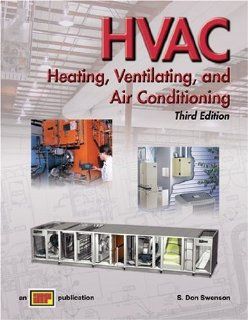 HVAC   Heating, Ventilating, and Air Conditioning, Third Edition: S. Don Swenson, S. Don Swenson: 9780826906786: Books