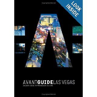 Avant Guide Las Vegas: Insiders' Guide to Progressive Culture (Avant Guides): Dan Levine: 9781891603259: Books