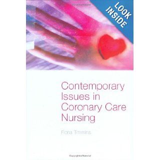 Contemporary Issues in Coronary Care Nursing: Fiona Timmins: 9780415309714: Books