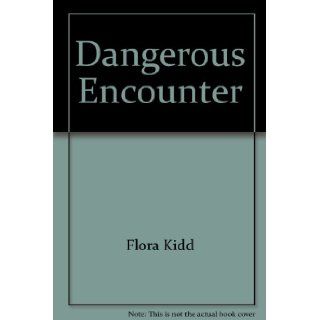 Dangerous Encounter: Flora Kidd: 9780373106578: Books
