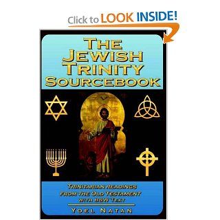 The Jewish Trinity Sourcebook: Trinitarian Readings from the Old Testament (9781411601468): Yoel Natan: Books