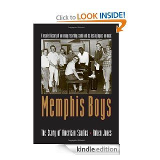 Memphis Boys The Story of American Studios (American Made Music Series) eBook Roben Jones Kindle Store