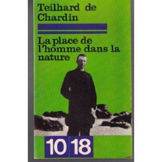 La place de l'homme dans la nature: Teilhard De Chardin: Books