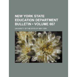 New York State Education Department Bulletin (Volume 667): University Of the State of New York: 9781235740466: Books