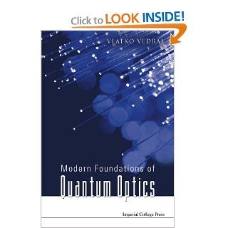 Modern Foundations Of Quantum Optics: Vlatko Vedral: 9781860945533: Books