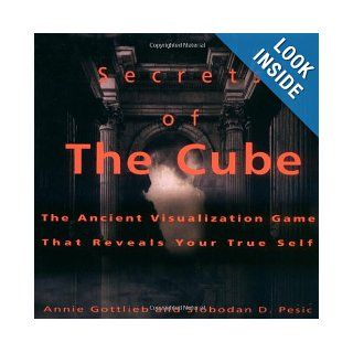 Secrets of the Cube: The Ancient Visualization Game That Reveals Your True Self: Annie Gottlieb, Slobodan Pesic: 9780786882571: Books