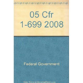2008 05 CFR 1 699, LARGE PRINT VERSION (2008 Title 5: Administrative Personnel, LARGE PRINT): Federal Government: 9781591918714: Books