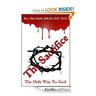 The Sacrifice: The Only Way To God eBook: REV. ALLEN SMITH: Kindle Store
