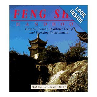 The Feng Shui Handbook: How To Create A Healthier Living & Working Environment (Henry Holt Reference Book): Lam Kam Chuen: 9780805042153: Books