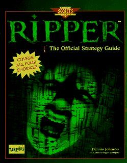 Ripper: The Official Strategy Guide (Secrets of the Games Series): Dennis Johnson: 9780761503699: Books